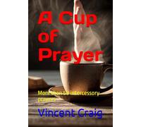 A Cup of Prayer: More than 50 intercessory prayers