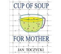 A Cup of Soup for Mother (black & white): Surviving World War II as a Child