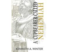 A Cupbearer Called Nehemiah (The Called)