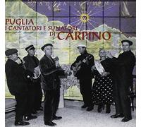 A Cura Di Salvatore Villani - Puglia: I Cantori E I Suonatori Di Carpino