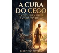A cura do cego: da cegueira física à visão espiritual