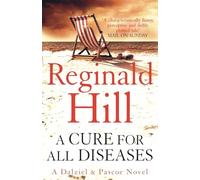 A CURE FOR ALL DISEASES: A compelling detective crime thriller novel: Book 21 (Dalziel & Pascoe)