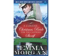 A Curious Christmas Bride for the Cautious Sheriff: Mail Order Bride Historical Romance: 6 (The Twelve Mail Order Brides of Christmas)