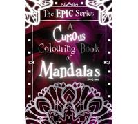 A Curious Colouring Book of 250 Mandalas - The Epic Series Volume 3: Adult Colouring Book from the Wonderful World of Soco J. Amos! Stress-relieving, creative and colourful!
