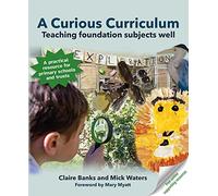 A Curious Curriculum: Teaching foundation subjects well