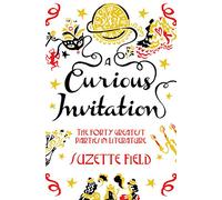 A Curious Invitation: The Forty Greatest Parties in Literature