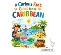 A Curious Kid's Guide to the Caribbean: An Island-by-Island Journey Through Geography, Wildlife, Flags, and History (Why Why Kids)