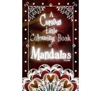A Curious Little Colouring Book of Mandalas Volume 1: Adult Colouring Book from the Wonderful World of Soco J. Amos! Stress-relieving, creative and ... Little Colouring Book of Mandalas Series)