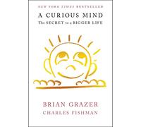 A Curious Mind: The Secret to a Bigger Life