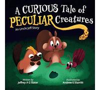 A Curious Tale of Peculiar Creatures: An Uncle Jeff Story