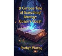 A Curious Tale of Something Strange: Queen's Quest