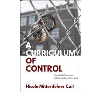 A Curriculum of Control : Compliant Classrooms and the Students They Fail