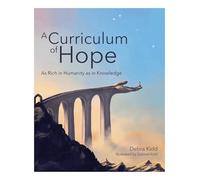 A Curriculum of Hope: As rich in Humanity as in Knowledge: 1