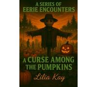 A Curse Among The Pumpkins (A Series of Eerie Encounters)