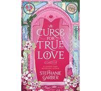 A Curse for True Love by Stephanie Garber - Fiction - Paperback