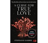 A Curse for True Love: Das fulminante Finale der romantischen Fantasy-Bestsellerserie. Mit limitiertem Farbschnitt. TikTok made me buy it.