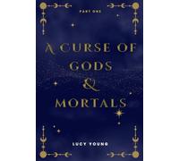 A Curse Of Gods & Mortals (Part 1)