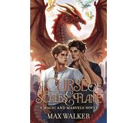 A Curse of Scales and Flame: A Magic and Marvels Novel