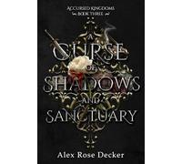 A Curse of Shadows and Sanctuary (Accursed Kingdoms)