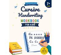 A Cursive Handwriting Workbook for Kids Ages 7+: Cursive Writing Practice Book for Kids Learn Letters, Words & Sentences Step by Step