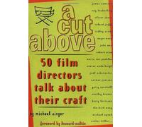 A Cut Above: 50 Film Directors Talk About Their Craft