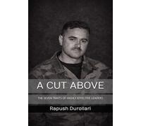 A CUT ABOVE: THE SEVEN TRAITS OF HIGHLY EFFECTIVE LEADERS