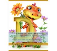 A CUTE - ALPHABET COLORING BOOK FOR CHILDREN , designed to develop skills and imagination: preschool education for children, dinosaur book, simple shapes, stress-free fun
