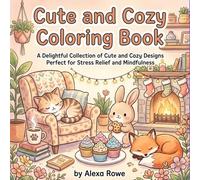 A Cute and Cozy Coloring Book: Perfect for stress relief and mindfulness