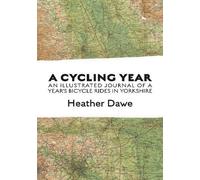 A Cycling Year: An illustrated journal of a year's bicycle rides in Yorkshire