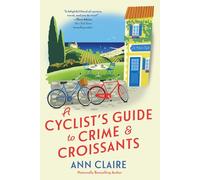 A Cyclist's Guide to Crime & Croissants (A Cyclist's Guide Mystery)