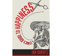 A CYNIC'S GUIDE TO HAPPINESS: REFLECTIONS ON LOVE, MARRIAGE, CHILDREN, AGING, REGRETS, DEATH, AND THE MEANING OF LIFE