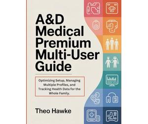 A&D Medical Premium Multi-User Guide: Optimizing Setup, Managing Multiple Profiles, and Tracking Health Data for the Whole Family.