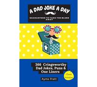 A DAD JOKE A DAY GUARANTEED TO TAKE THE BLUES AWAY: 366 cringeworthy dad jokes puns & one liners (A joke a day series)