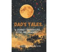 A Dad's Tale, a Journey through Love, Myths and Memories.