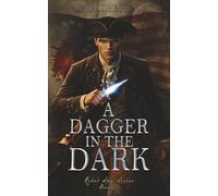 A Dagger in the Dark: A Revolutionary War Spy Thriller (Rebel Spy)