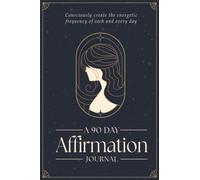A Daily Affirmation Journal: A guided affirmation book for creating Inspiring and Uplifting Positive Affirmations for Personal Growth and Increased Self-Esteem