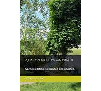 A Daily Book of Pagan Prayer: Second edition. Expanded and updated.