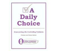 A Daily Choice: Overcoming Life-Controlling Problems