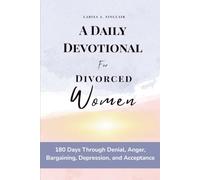 A Daily Devotional for Divorced Women: 180 Days Through Denial, Anger, Bargaining, Depression, and Acceptance