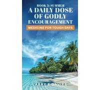 A Daily Dose of Godly Encouragement: Medicine for Tough Days - Book 3: Summer