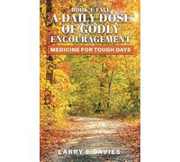 A Daily Dose of Godly Encouragment: Medicine for Tough Days Book 4: Fall