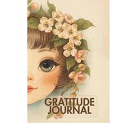 A Daily Gratitude Journal for a Positive Life: A Gentle Practice to Build Thankfulness, Mindfulness, and Lasting Joy