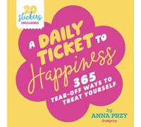 A Daily Ticket to Happiness: 365 Tear-Off Ways to Treat Yourself