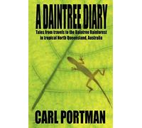 A Daintree Diary - Tales from Travels to the Daintree Rainforest in Tropical North Queensland, Australia
