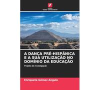 A Dança Pré-Hispânica E a Sua Utilização No Domínio Da Educação: Projeto de investigação