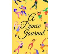 A DANCE JOURNAL: LOG IN YOUR DANCE ROUTINE EVERYDAY IN THIS BEAUTIFUL JOURNAL!