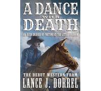 A Dance With Death: An Irish Soldier of Fortune at the Little Bighorn