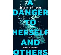 A Danger to Herself and Others : From the author of Faceless