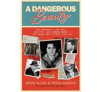 A Dangerous Beauty : The Kennedys, the Mob, the FBI, and Judith Exner-the Woman Who Linked Them All