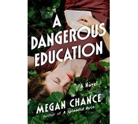 A Dangerous Education: A Novel